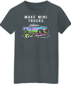 Make Mini Trucks Rad Again Shirts Hoodies 5