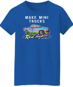 Make Mini Trucks Rad Again Shirts Hoodies 7
