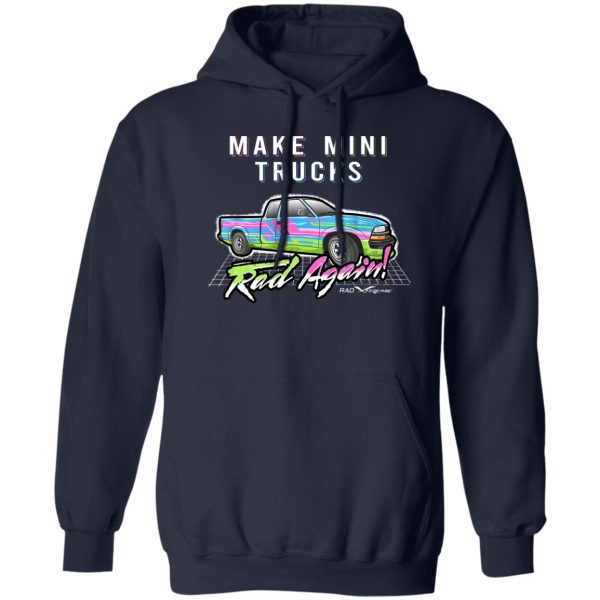 Make Mini Trucks Rad Again Shirts, Hoodies