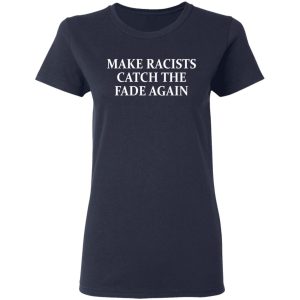 Make Racists Catch The Fade Again T Shirts Hoodies Long Sleeve 3