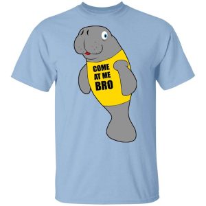 Manatee Novelty Come At Me Bro T-Shirts, Hoodies, Long Sleeve