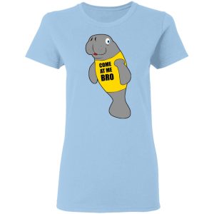 Manatee Novelty Come At Me Bro T-Shirts, Hoodies, Long Sleeve