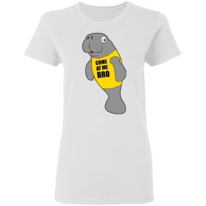 Manatee Novelty Come At Me Bro T Shirts Hoodies Long Sleeve 11