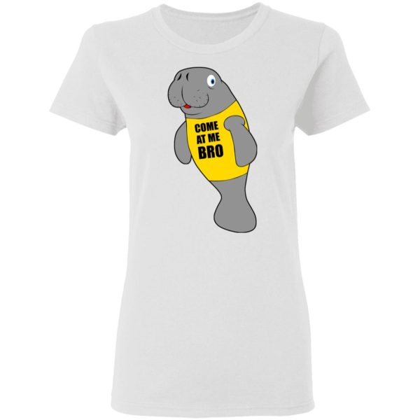 Manatee Novelty Come At Me Bro T-Shirts, Hoodies, Long Sleeve