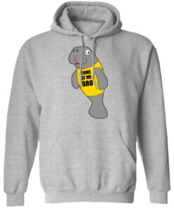 Manatee Novelty Come At Me Bro T Shirts Hoodies Long Sleeve 5