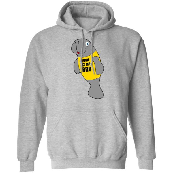 Manatee Novelty Come At Me Bro T-Shirts, Hoodies, Long Sleeve