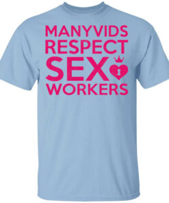 Manyvids Respect Sex Workers T Shirts Hoodies Long Sleeve 1