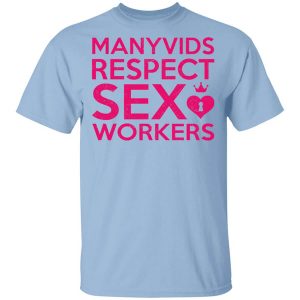 Manyvids Respect Sex Workers T-Shirts, Hoodies, Long Sleeve