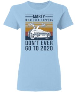Marty Whatever Happens Don't Ever Go To 2020 T-Shirts, Hoodies, Long Sleeve 1 Marty Whatever Happens Dont Ever Go To 2020 T Shirts Hoodies Long Sleeve 10
