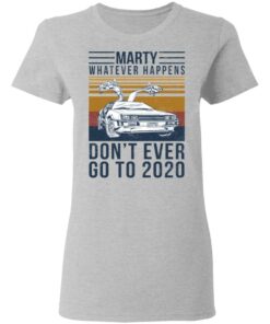 Marty Whatever Happens Don't Ever Go To 2020 T-Shirts, Hoodies, Long Sleeve 3 Marty Whatever Happens Dont Ever Go To 2020 T Shirts Hoodies Long Sleeve 12