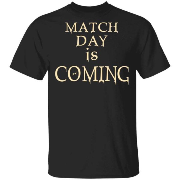 Match Day Is Coming T-Shirts, Hoodies, Long Sleeve
