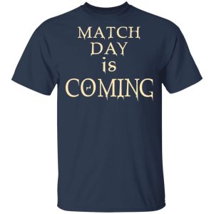 Match Day Is Coming T Shirts Hoodies Long Sleeve 11