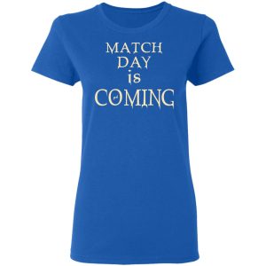 Match Day Is Coming T Shirts Hoodies Long Sleeve 4