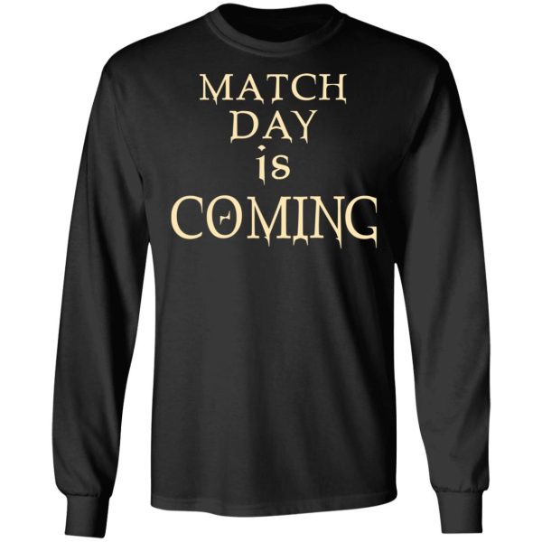Match Day Is Coming T-Shirts, Hoodies, Long Sleeve