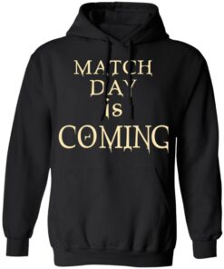 Match Day Is Coming T Shirts Hoodies Long Sleeve 6