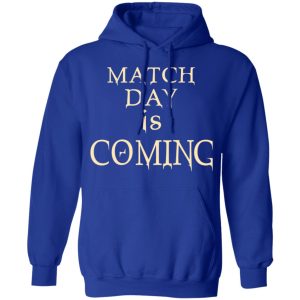 Match Day Is Coming T Shirts Hoodies Long Sleeve 9