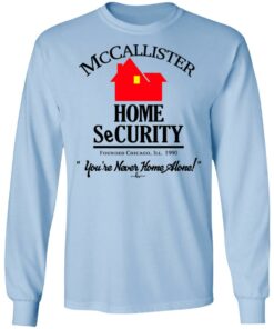 McCallister Home Security You're Never Home Alone T-Shirts, Hoodies, Long Sleeve 6 McCallister Home Security Youre Never Home Alone T Shirts Hoodies Long Sleeve 4