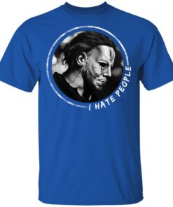 Michael Myers I Hate People T Shirts Hoodies Long Sleeve 12