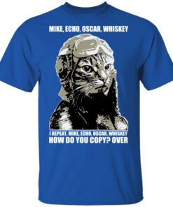 Mike Echo Oscar Whiskey I Repeat Mike Echo Oscar Whiskey Shirt, Hoodie, Sweatshirt 3 Mike Echo Oscar Whiskey I Repeat Mike Echo Oscar Whiskey Shirt Hoodie Sweatshirt 12