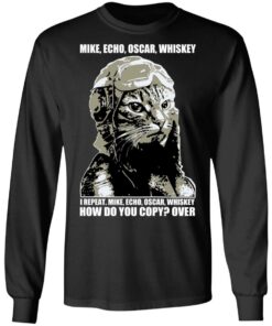 Mike Echo Oscar Whiskey I Repeat Mike Echo Oscar Whiskey Shirt, Hoodie, Sweatshirt 8 Mike Echo Oscar Whiskey I Repeat Mike Echo Oscar Whiskey Shirt Hoodie Sweatshirt 5