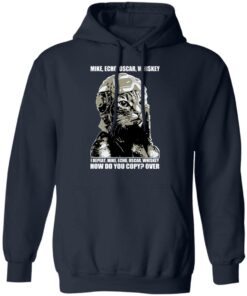 Mike Echo Oscar Whiskey I Repeat Mike Echo Oscar Whiskey Shirt, Hoodie, Sweatshirt 10 Mike Echo Oscar Whiskey I Repeat Mike Echo Oscar Whiskey Shirt Hoodie Sweatshirt 7