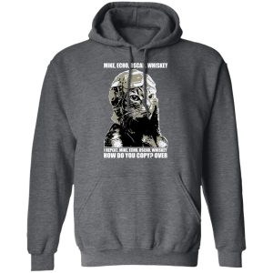 Mike Echo Oscar Whiskey I Repeat Mike Echo Oscar Whiskey Shirt Hoodie Sweatshirt 8