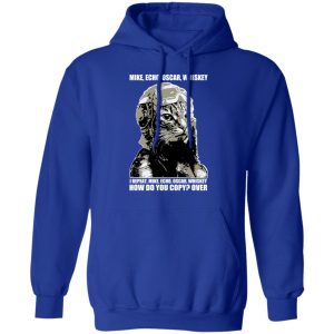 Mike Echo Oscar Whiskey I Repeat Mike Echo Oscar Whiskey Shirt Hoodie Sweatshirt 9