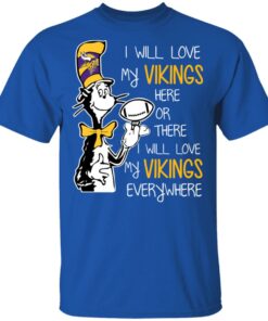 Minnesota Vikings I Will Love Vikings Here Or There I Will Love My Vikings Everywhere T-Shirts, Hoodies, Long Sleeve 3 Minnesota Vikings I Will Love Vikings Here Or There I Will Love My Vikings Everywhere T Shirts Hoodies Long Sleeve 12