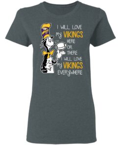 Minnesota Vikings I Will Love Vikings Here Or There I Will Love My Vikings Everywhere T-Shirts, Hoodies, Long Sleeve 5 Minnesota Vikings I Will Love Vikings Here Or There I Will Love My Vikings Everywhere T Shirts Hoodies Long Sleeve 2