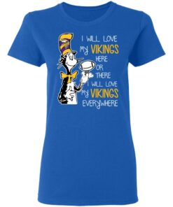 Minnesota Vikings I Will Love Vikings Here Or There I Will Love My Vikings Everywhere T-Shirts, Hoodies, Long Sleeve 7 Minnesota Vikings I Will Love Vikings Here Or There I Will Love My Vikings Everywhere T Shirts Hoodies Long Sleeve 4