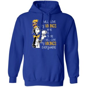 Minnesota Vikings I Will Love Vikings Here Or There I Will Love My Vikings Everywhere T Shirts Hoodies Long Sleeve 9