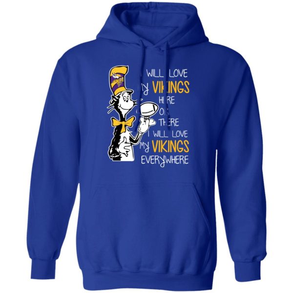 Minnesota Vikings I Will Love Vikings Here Or There I Will Love My Vikings Everywhere T-Shirts, Hoodies, Long Sleeve