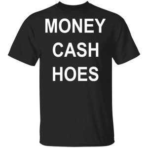 Money Cash Hoes T-Shirts, Hoodies, Long Sleeve