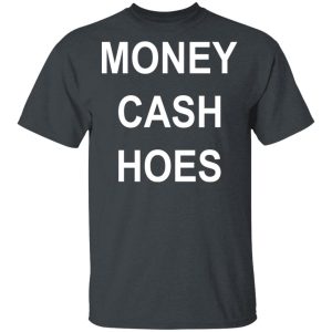 Money Cash Hoes T-Shirts, Hoodies, Long Sleeve