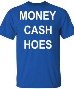 Money Cash Hoes T Shirts Hoodies Long Sleeve 12
