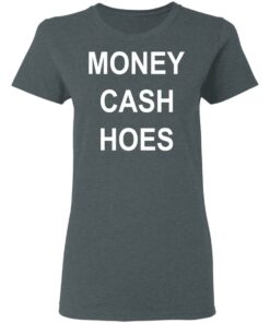 Money Cash Hoes T Shirts Hoodies Long Sleeve 2