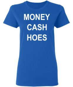 Money Cash Hoes T Shirts Hoodies Long Sleeve 4