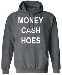 Money Cash Hoes T Shirts Hoodies Long Sleeve 8