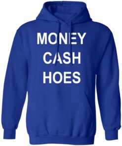 Money Cash Hoes T Shirts Hoodies Long Sleeve 9