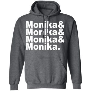 Monika Monika Monika Monika T Shirts Hoodies Long Sleeve 8