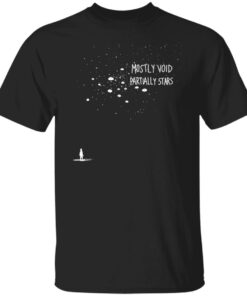 Mostly Void Partially Stars Shirts, Hoodies, Long Sleeve 5 Mostly Void Partially Stars Shirts Hoodies Long Sleeve 2