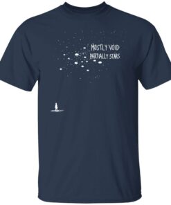 Mostly Void Partially Stars Shirts, Hoodies, Long Sleeve 7 Mostly Void Partially Stars Shirts Hoodies Long Sleeve 4