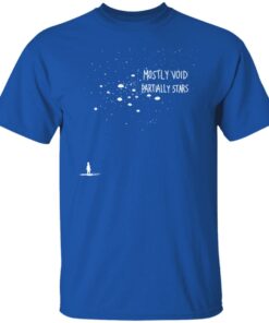 Mostly Void Partially Stars Shirts, Hoodies, Long Sleeve 8 Mostly Void Partially Stars Shirts Hoodies Long Sleeve 5