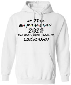 My 20th Birthday 2020 The One Where I Was In Lockdown T Shirts Hoodies Long Sleeve 6