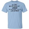 My 31st Birthday 2020 The One Where I Was In Lockdown T-Shirts, Hoodies, Long Sleeve
