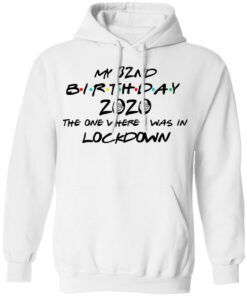 My 32nd Birthday 2020 The One Where I Was In Lockdown T Shirts Hoodies Long Sleeve 6