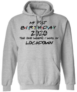 My 41st Birthday 2020 The One Where I Was In Lockdown T Shirts Hoodies Long Sleeve 5