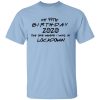 My 44th Birthday 2020 The One Where I Was In Lockdown T-Shirts, Hoodies, Long Sleeve
