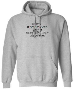 My 44th Birthday 2020 The One Where I Was In Lockdown T-Shirts, Hoodies, Long Sleeve 7 My 44th Birthday 2020 The One Where I Was In Lockdown T Shirts Hoodies Long Sleeve 5