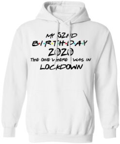 My 52nd Birthday 2020 The One Where I Was In Lockdown T Shirts Hoodies Long Sleeve 6